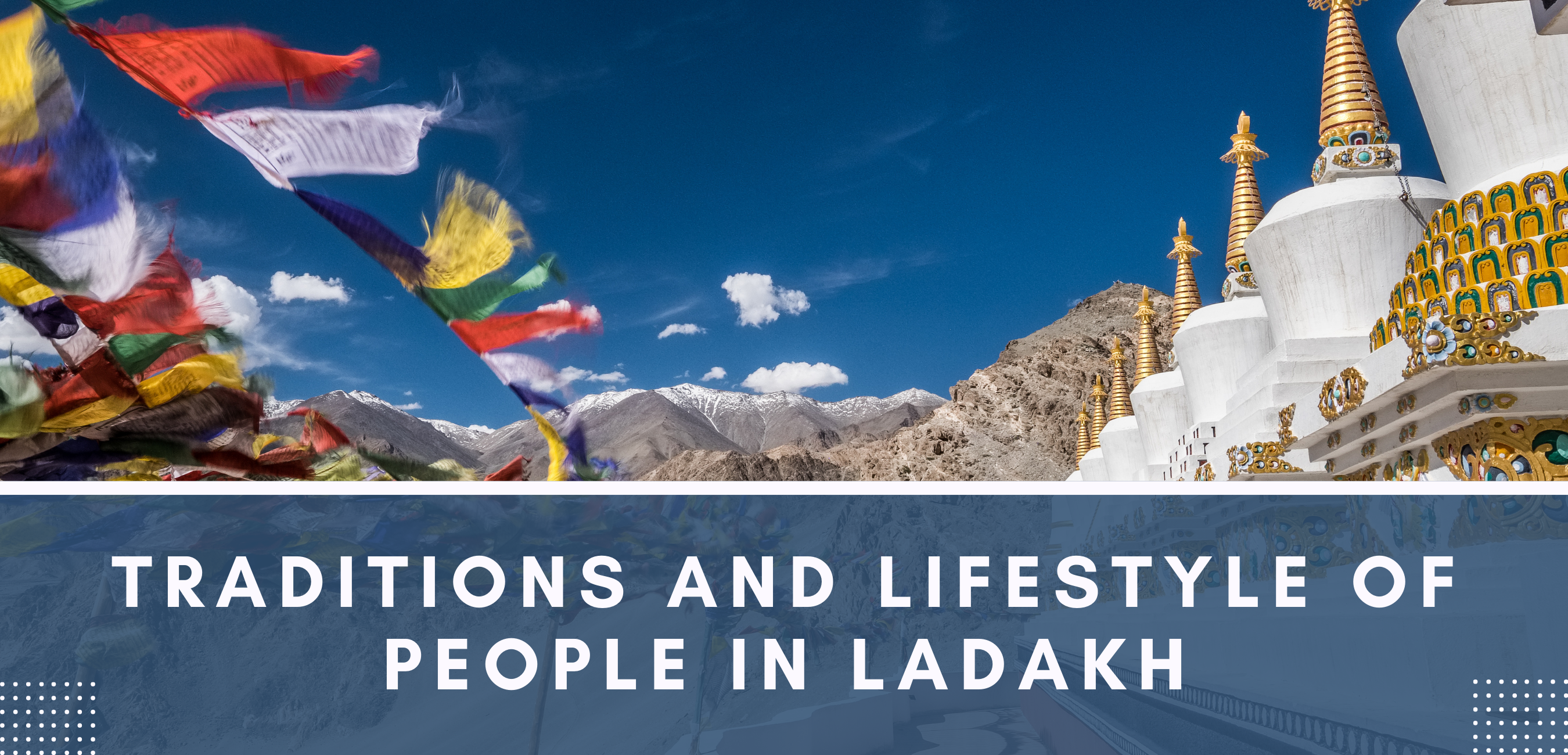 Traditions and lifestyle of people in Ladakh