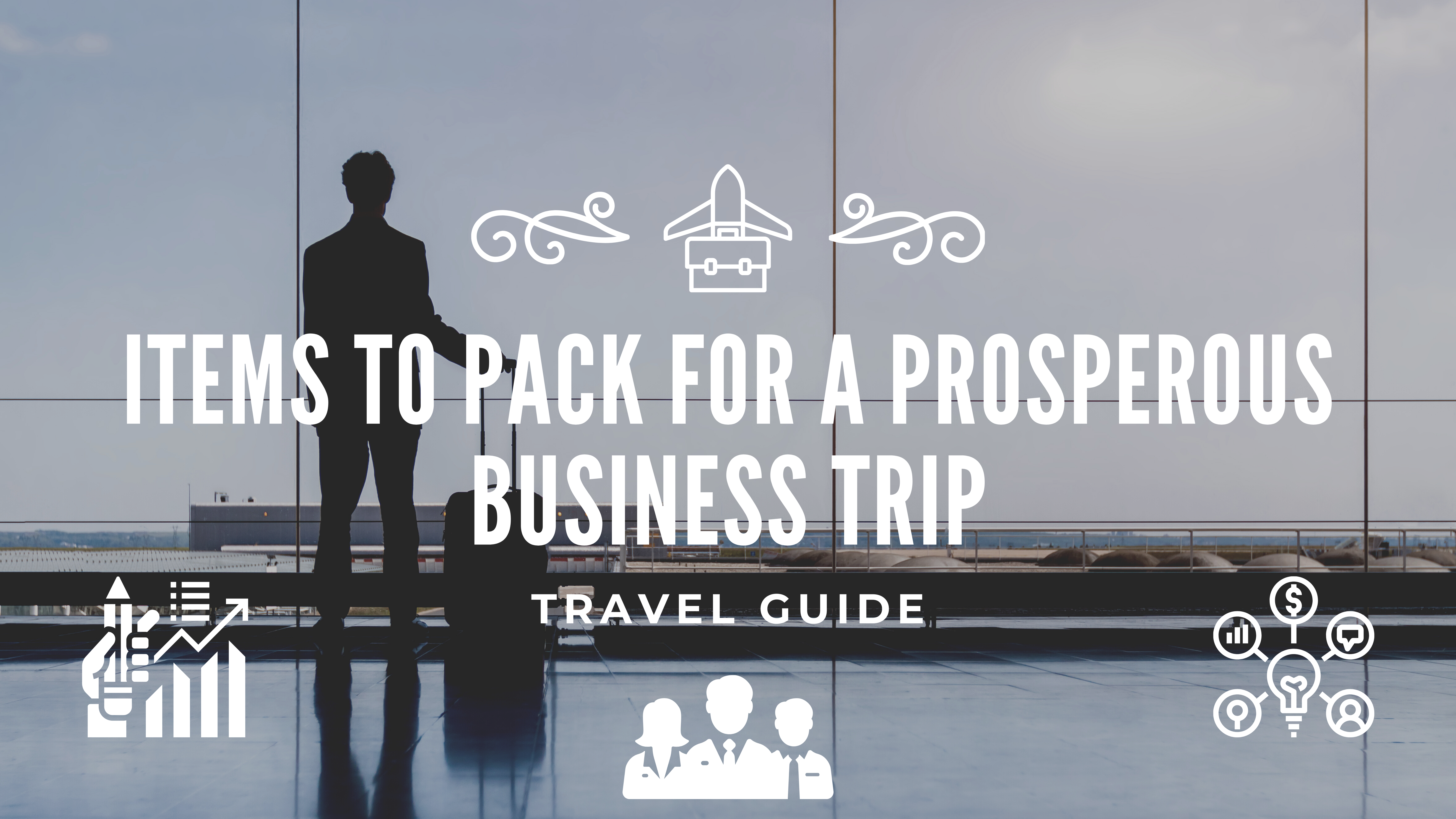 Items to pack for a prosperous business trip