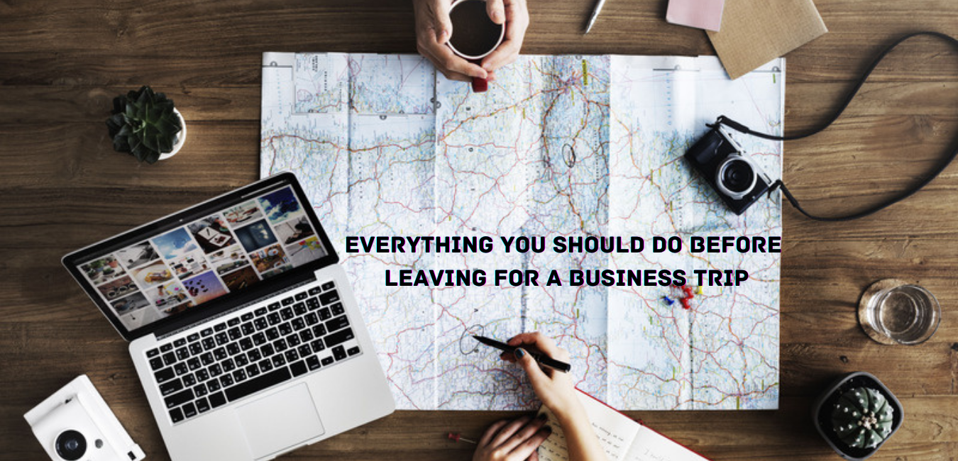 Everything you should do before leaving for a business trip