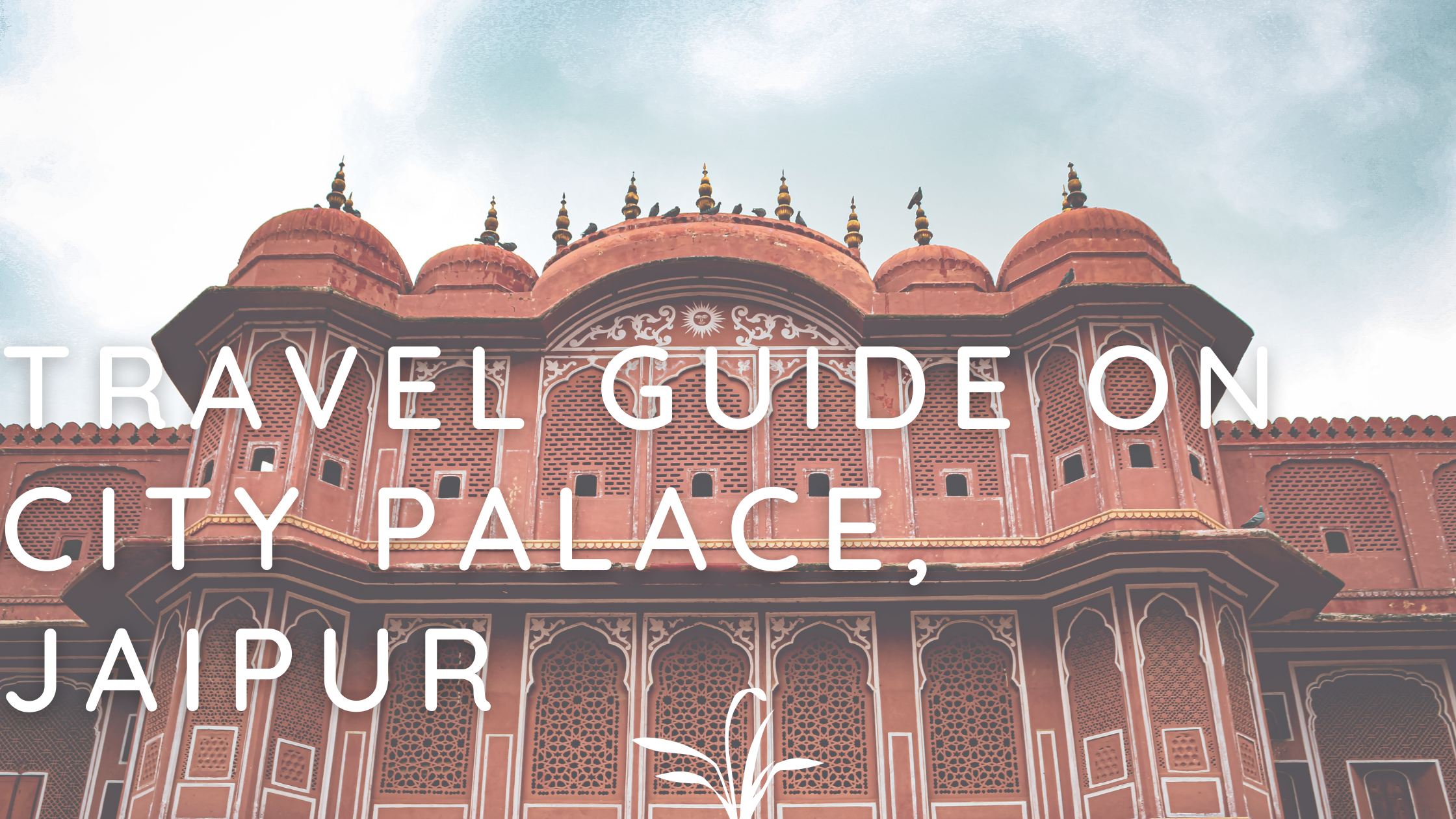 A Guide on City Palace Situated in Jaipur